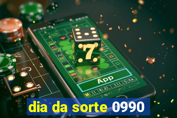 dia da sorte 0990